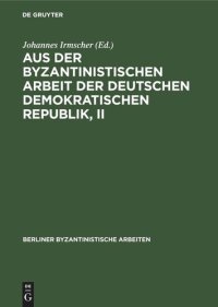 cover of the book Aus der Byzantinistischen Arbeit der Deutschen Demokratischen Republik, II