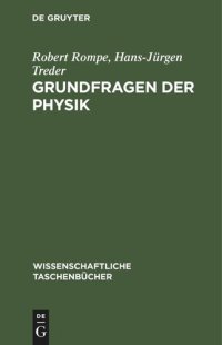 cover of the book Grundfragen der Physik: Geschichte, Gegenwart und Zukunft der physikalischen Grundlagenforschung