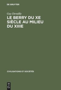 cover of the book Le Berry du Xe siècle au milieu du XIIIe: Étude politique, religieuse, sociale, et économique