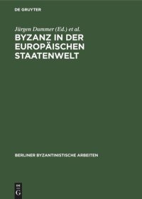 cover of the book Byzanz in der europäischen Staatenwelt: Eine Aufsatzsammlung