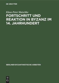 cover of the book Fortschritt und Reaktion in Byzanz im 14. Jahrhundert: Konstantinopel in der Bürgerkriegsperiode von 1341 bis 1354