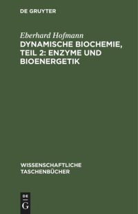 cover of the book Dynamische Biochemie, Teil 2: Enzyme und Bioenergetik