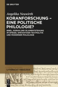 cover of the book Koranforschung – eine politische Philologie?: Bibel, Koran und Islamentstehung im Spiegel spätantiker Textpolitik und moderner Philologie