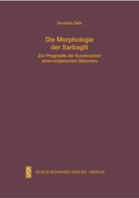 cover of the book Die Morphologie der Sarbagis: Zur Pragmatik der Konstruktion eines kirgisischen Stammes