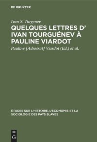 cover of the book Quelques lettres d’ Ivan Tourguénev à Pauline Viardot: Texte intégral d’apres les originaux de la collection Maupoil ...; 8 lettres inéd. en France d’Ivan Tourguénev à Pauline Viardot