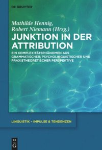 cover of the book Junktion in der Attribution: Ein Komplexitätsphänomen aus grammatischer, psycholinguistischer und praxistheoretischer Perspektive