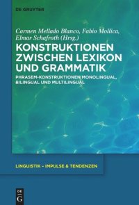 cover of the book Konstruktionen zwischen Lexikon und Grammatik: Phrasem-Konstruktionen monolingual, bilingual und multilingual