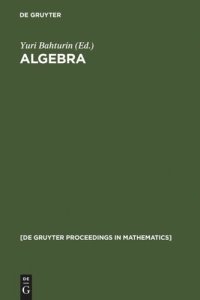 cover of the book Algebra: Proceedings of the International Algebraic Conference on the Occasion of the 90th Birthday of A. G. Kurosh, Moscow, Russia, May 25-30, 1998