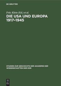 cover of the book Die USA und Europa 1917–1945: Studien zur Geschichte der Beziehungen zwischen den USA und Europa von der Grossen Sozialistischen Oktoberrevolution bis zum Ende des 2. Weltkrieges