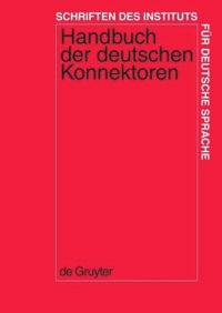 cover of the book Handbuch der deutschen Konnektoren 1: Linguistische Grundlagen der Beschreibung und syntaktische Merkmale der deutschen Satzverknüpfer (Konjunktionen, Satzadverbien und Partikeln)