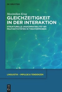 cover of the book Gleichzeitigkeit in der Interaktion: Strukturelle (In)Kompatibilität bei Multiaktivitäten in Theaterproben