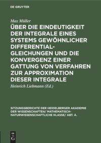 cover of the book Über die Eindeutigkeit der Integrale eines Systems gewöhnlicher Differentialgleichungen und die Konvergenz einer Gattung von Verfahren zur Approximation dieser Integrale