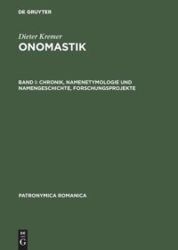 cover of the book Onomastik: Band I Chronik, Namenetymologie und Namengeschichte, Forschungsprojekte