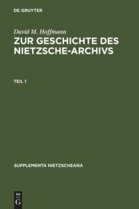 cover of the book Zur Geschichte des Nietzsche-Archivs: Elisabeth Förster-Nietzsche, Fritz Kögel, Rudolf Steiner, Gustav Naumann, Josef Hofmiller. Chronik, Studien und Dokumente