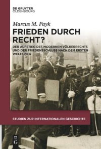 cover of the book Frieden durch Recht?: Der Aufstieg des modernen Völkerrechts und der Friedensschluss nach dem Ersten Weltkrieg