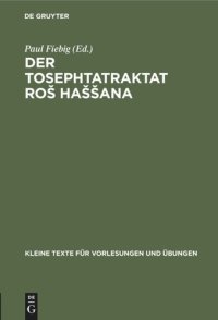 cover of the book Der Tosephtatraktat Roš Haššana: In vokalisiertem Text mit sprachlichen textkritischen und sachlichen Bemerkungen