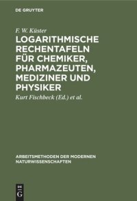 cover of the book Logarithmische Rechentafeln für Chemiker, Pharmazeuten, Mediziner und Physiker