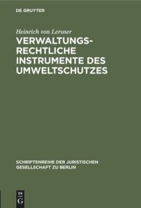 cover of the book Verwaltungsrechtliche Instrumente des Umweltschutzes: Vortrag gehalten vor der Berliner Juristischen Gesellschaft am 22. September 1982