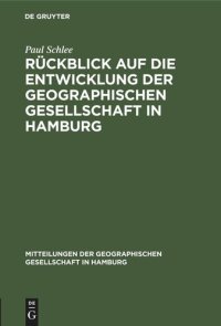 cover of the book Rückblick auf die Entwicklung der Geographischen Gesellschaft in Hamburg: während der zweiten 25 Jahre ihres Bestehens, und zwar von 1898 bis 1923