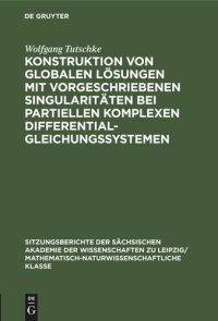 cover of the book Konstruktion von globalen Lösungen mit vorgeschriebenen Singularitäten bei partiellen komplexen Differentialgleichungssystemen