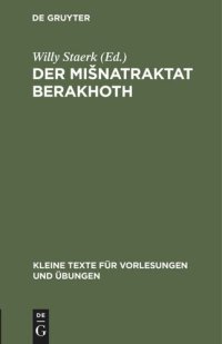 cover of the book Der Mišnatraktat Berakhoth: In vokalisiertem Text mit sprachlichen und fachlichen Bemerkungen