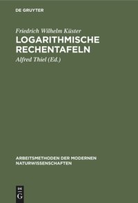 cover of the book Logarithmische Rechentafeln: Laboratoriums-Taschenbuch für Chemiker, Pharmazeuten, Mediziner und Physiker