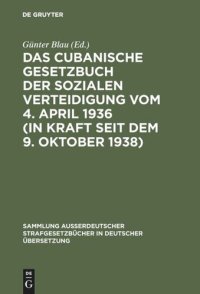 cover of the book Das cubanische Gesetzbuch der sozialen Verteidigung vom 4. April 1936 (in Kraft seit dem 9. Oktober 1938)