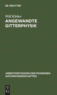 cover of the book Angewandte Gitterphysik: Behandlung der Eigenschaften kristallisierter Körper vom Standpunkte der Gittertheorie