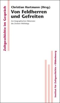 cover of the book Von Feldherren und Gefreiten: Zur biographischen Dimension des Zweiten Weltkriegs