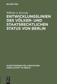 cover of the book Entwicklungslinien des völker- und staatsrechtlichen Status von Berlin: Vortrag gehalten vor der Juristischen Gesellschaft zu Berlin am 15. Februar 1984