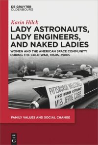 cover of the book Lady Astronauts, Lady Engineers, and Naked Ladies: Women and the American Space Community during the Cold War, 1960s-1980s