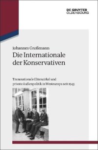 cover of the book Die Internationale der Konservativen: Transnationale Elitenzirkel und private Außenpolitik in Westeuropa seit 1945