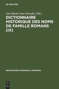 cover of the book Dictionnaire historique des noms de famille romans. IX Dictionnaire historique des noms de famille romans (IX): Actas del IX Coloquio (Uviéu/Oviedo, 26-29 de octubre 1995)