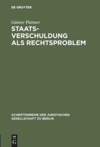 cover of the book Staatsverschuldung als Rechtsproblem: Ein verfassungsrechtliches Plädoyer gegen die Kreditfinanzierung der öffentlichen Haushalte – Vortrag gehalten vor der Berliner Juristischen Gesellschaft am 2. Juli 1980 - erweiterte Fassung