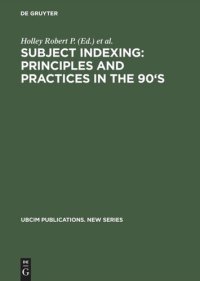 cover of the book Subject Indexing: Principles and Practices in the 90's: Proceedings of the IFLA Satellite Meeting Held in Lisbon, Portugal, 17–18 August 1993, and Sponsored by the IFLA Section on Classification and Indexing and the Instituto da Biblioteca Nacional e do L