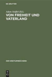 cover of the book Von Freiheit und Vaterland: Drei Stücke aus den Schriften E. M. Arndts