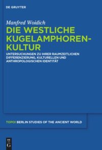 cover of the book Die Westliche Kugelamphorenkultur: Untersuchungen zu ihrer raum-zeitlichen Differenzierung, kulturellen und anthropologischen Identität