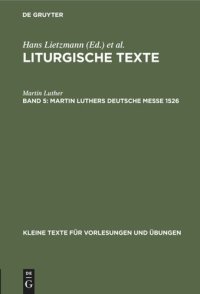 cover of the book Liturgische Texte: Band 5 Martin Luthers Deutsche Messe 1526