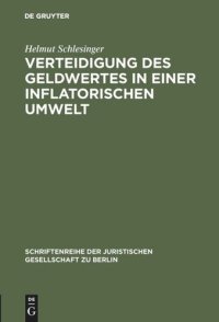 cover of the book Verteidigung des Geldwertes in einer inflatorischen Umwelt: Vortrag gehalten vor der Berliner Juristischen Gesellschaft am 27. Januar 1982