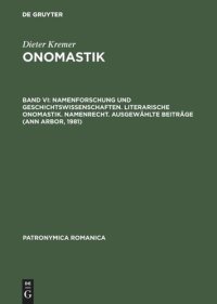 cover of the book Onomastik: Band VI Namenforschung und Geschichtswissenschaften. Literarische Onomastik. Namenrecht. Ausgewählte Beiträge (Ann Arbor, 1981)