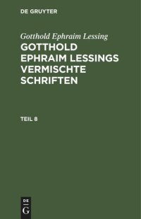 cover of the book Gotthold Ephraim Lessings Vermischte Schriften: Teil 8