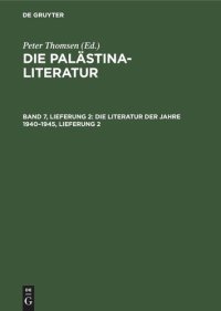 cover of the book Die Palästina-Literatur: Band 7, Lieferung 2 Die Literatur der Jahre 1940–1945, Lieferung 2