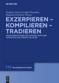 cover of the book Exzerpieren - Kompilieren - Tradieren: Transformationen des Wissens zwischen Spätantike und Frühmittelalter