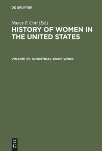 cover of the book History of Women in the United States: Volume 7/1 Industrial Wage Work