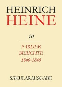 cover of the book Heinrich Heine Säkularausgabe: BAND 10 Pariser Berichte 1840-1848