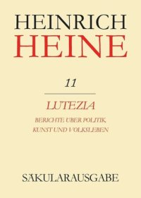 cover of the book Heinrich Heine Säkularausgabe: BAND 11 Lutezia. Berichte über Politik, Kunst und Volksleben