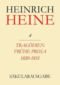 cover of the book Heinrich Heine Säkularausgabe: BAND 4 Tragödien. Frühe Prosa 1820-1831