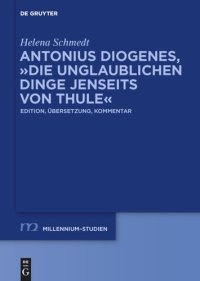 cover of the book Antonius Diogenes, "Die unglaublichen Dinge jenseits von Thule": Edition, Übersetzung, Kommentar