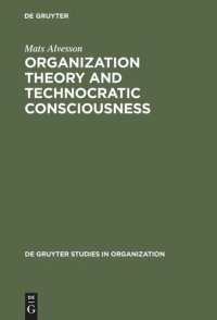 cover of the book Organization Theory and Technocratic Consciousness: Rationality, Ideology and Quality of Work