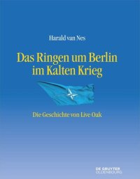 cover of the book Das Ringen um Berlin im Kalten Krieg: Die Geschichte von Live Oak